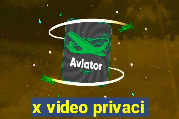 x video privaci